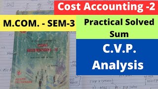 CVP Analysis Cost Accounting 2 MCom SEM 3 With Practical Solved Sum [upl. by Dode]