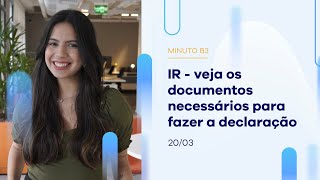 IR veja os documentos necessários para fazer a declaração  Minuto B3  20032024 [upl. by Ilowell551]