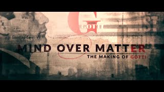 Mind Over Matter The Making of Gotti Documentary [upl. by Orfurd360]