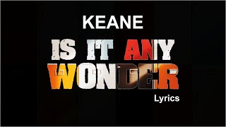 Keane  Is It Any Wonder  lyrics [upl. by Godding]