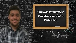 Curso de Primitivação  Aula 1  Primitivas Imediatas  Parte 1 de 2 [upl. by Fagin]