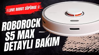 Roborock S5 Max Robot Süpürge Detaylı Temizlik ve Bakımı [upl. by Eleynad]