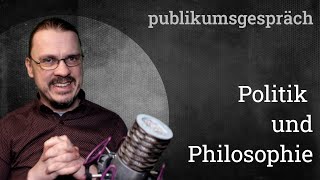 POLITIK UND PHILOSOPHIE  Publikumsgespräch 106 [upl. by Grady]