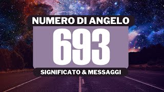 Perché vedo il numero angelico 693 Significato completo del numero angelico 693 [upl. by Giffer]