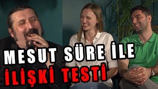 Mesut Süre İle İlişki Testi  Konuklar Olga Kale amp Çağrı Kale [upl. by Nivlem]