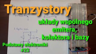 Tranzystory i ich użycie układ wspólnego kolektora emitera i bazy Podstawy elektroniki 23 [upl. by Giacomo]