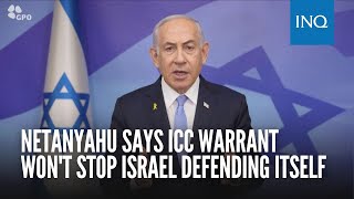 Netanyahu says ICC warrant wont stop Israel defending itself [upl. by Econah564]