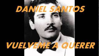 VUELVEME A QUERERDANIEL SANTOS [upl. by Claus]