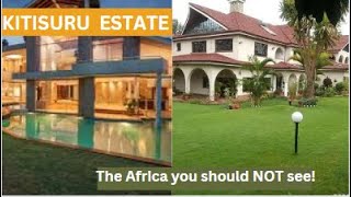 KITISURU Nairobis Estate Reserved for the Filthy Rich and African Oligarchs [upl. by Leizahaj]