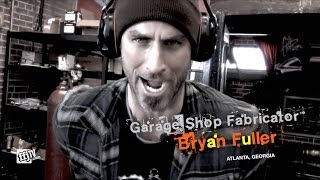 Garage Shop Fabricator™ Bryan Fuller [upl. by Ive]