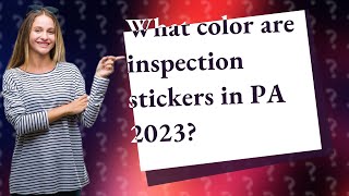 What color are inspection stickers in PA 2023 [upl. by Zildjian26]