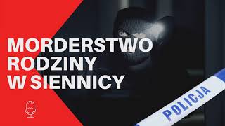 Sprawa zabójstwa rodziny z Siennicy  podcast kryminalny sienica [upl. by Elisabeth]