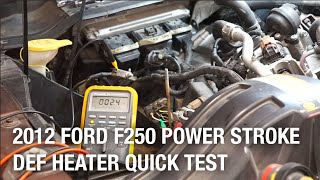 2012 Ford F250 Power Stroke DEF Heater Quick Test  Installation Spotlight [upl. by Birdie942]