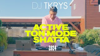 DJ TKRYS  ACTIVE TON MODE SHATTA 2024  MIX SHATTA DANCEHALL AFRO AMAPIANO SOCA BOUYON [upl. by Airtemed]