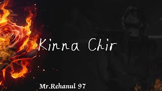 New song ❤️‍🔥kinna chir  soft sound 😌 or plz like and subscribe 🥰🥰 [upl. by Sal]