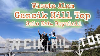 Gancik Hill Top Selo Kab Boyolali gancikhilltop boyolali boyolalitersenyum selo [upl. by Tami]