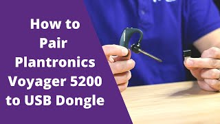 How to Pair Plantronics Voyager 5200 to USB Dongle [upl. by Ahs]