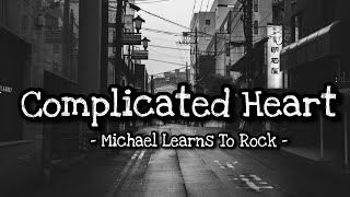 Complicated Heart  Michael Learns to Rock lyrics [upl. by Ecnerolf]