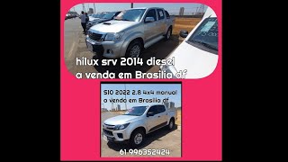 Hilux 2014 diesel e S10 2022 28 4x4 a venda em Brasilia df feirão [upl. by Nnylyam]