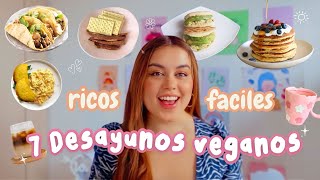 7 DESAYUNOS VEGANOS ☀️ fácil rico y rápido🥞 [upl. by Iramaj]