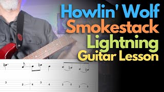 Howlin Wolf Guitar Lesson  Smokestack Lightning wvariations [upl. by Ximenez]