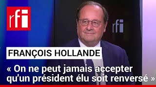 François Hollande «On ne peut jamais accepter quun président élu soit renversé» • RFI [upl. by Harilda288]