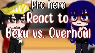 Pro hero react to DEKU VS OVERHAULAmv [upl. by Lebyram264]