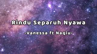 naqiu ft vanessa  rindu separuh nyawa lirik [upl. by Okun]