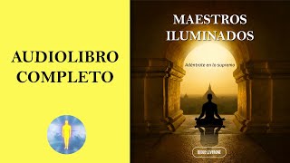 📚 MAESTROS ILUMINADOS  Adéntrate en lo Supremo Audiolibro Completo de Diego Leverone [upl. by Diley]