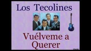 Los Tecolines Vuélveme a Querer  letra y acordes [upl. by Ettenahs234]