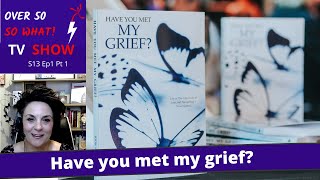 Have you met my grief Grief Recovery Specialist Jodie Atkinson [upl. by Tuppeny]