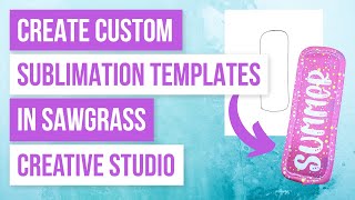 🤩How to Create Custom Sublimation Templates in Sawgrass Creative Studio [upl. by Llertnom]