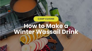 Camp Cuisine How to Make a Winter Wassail Drink [upl. by Minette]