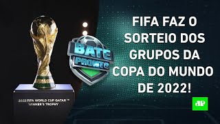 VEJA o SORTEIO DOS GRUPOS da Copa do Mundo de 2022  BATEPRONTO – 010422 [upl. by Eednas]