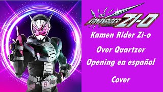 Kamen Rider Zio  Opening en español  Over Quartzer  Cover [upl. by Romito878]