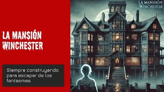 La Mansión Winchester La Casa Que Fue Construida Para ESCAPAR de los Fantasmas [upl. by Cassandre]