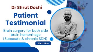 Subdural Hemorrhage Surgery  Patient testimonial  Dr Shrut Doshi [upl. by Hesketh416]