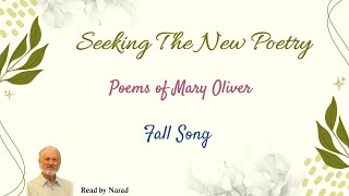 Seeking The New Poetry  Poems of Mary Oliver  Fall Song Read by Narad [upl. by Ecile]