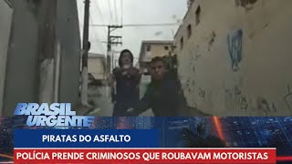 Piratas do asfalto polícia prende criminosos que roubavam motoristas  Brasil Urgente [upl. by Balling]