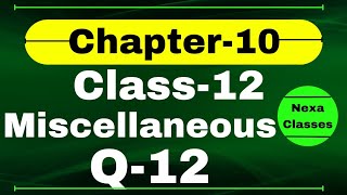 Q12 Miscellaneous Exercise Chapter10 Class 12 Math  Class 12 Miscellaneous Exercise Chapter10 Q12 [upl. by Kafka285]