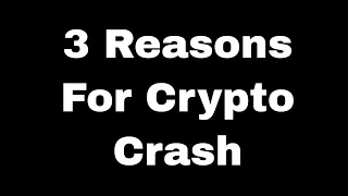 3 Factors Causing Crypto Crash Dont Panic [upl. by Snodgrass]