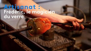 Artisanat  Frédéric le magicien du verre [upl. by Hanson]