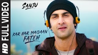 Sanju KAR HAR MAIDAAN FATEH Full Video Song  Ranbir Kapoor  Rajkumar Hirani [upl. by Anawak]