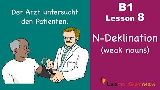 Learn German Intermediate  NDeklination  Weak Nouns  B1  Lesson 8 [upl. by Enerahs35]