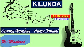 KILUNDA  SAMMY WAMBUA  HUMU DUNIANI CLEAN [upl. by Akenna540]