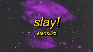 Eternxlkz  SLAY [upl. by Aynav597]