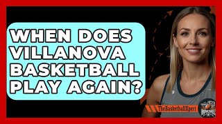 When Does Villanova Basketball Play Again  TheSportXpertcom [upl. by Intihw]