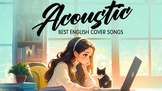 Top Acoustic Love Songs 2024 🎈 Best Chill English Love Songs Music 2024 🎈 New Morning Songs Playlist [upl. by Nylarat]