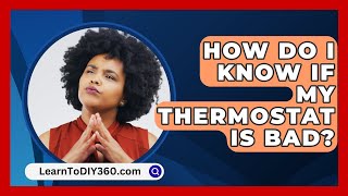 How Do I Know If My Thermostat Is Bad  LearnToDIY360com [upl. by Sesylu845]