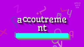 How to say quotaccoutrementquot High Quality Voices [upl. by Atig]